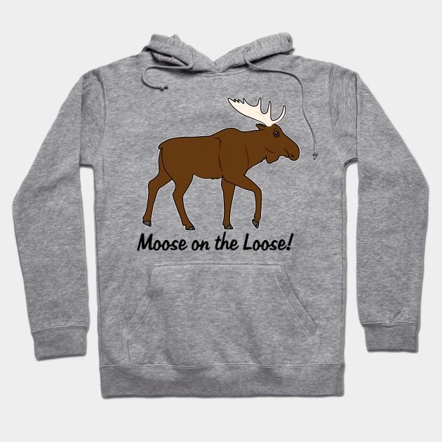 Moose on the Loose! Hoodie by PenguinCornerStore